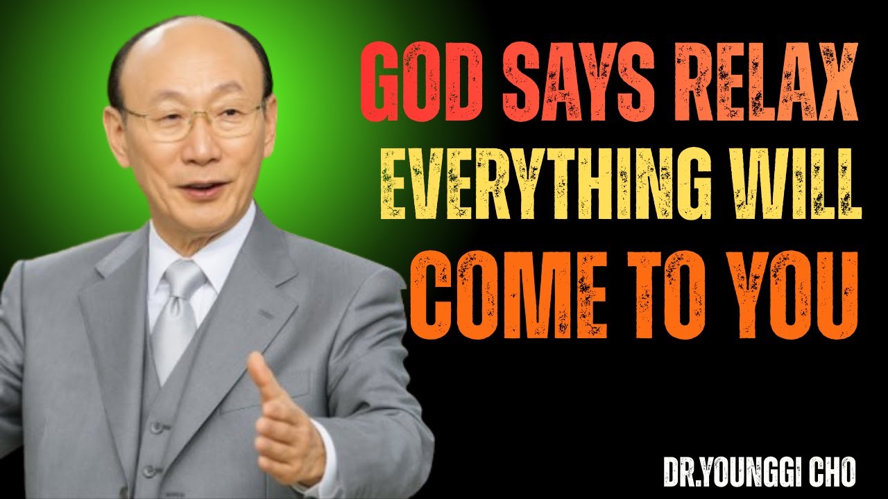 God Said Relax — Everything Will Come to You | Trust God's Timing - Dr David Yonngi Cho