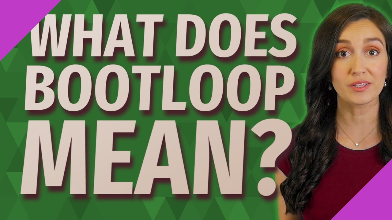 What does Bootloop mean?