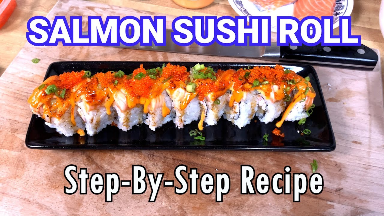 How to Make a Sushi Roll | Torched Salmon Roll