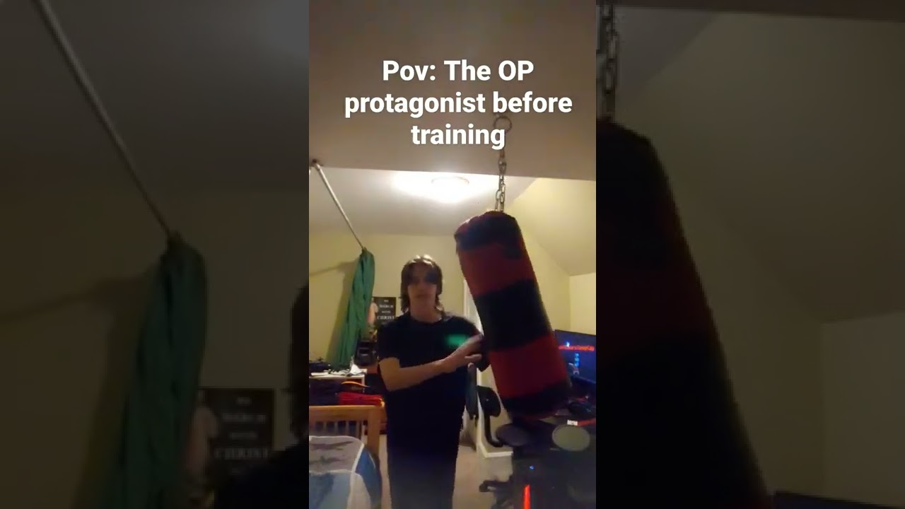 Pov: The OP protagonist BEFORE training