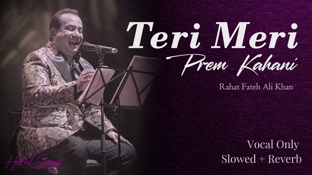 Teri Meri Prem Kahani (Without Music Vocals Only) Rahat Fateh Ali Khan