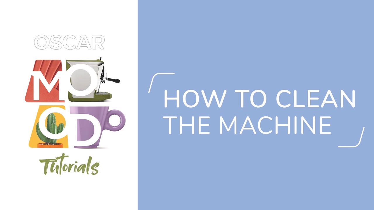 Oscar Mood Tutorials. How to clean the machine