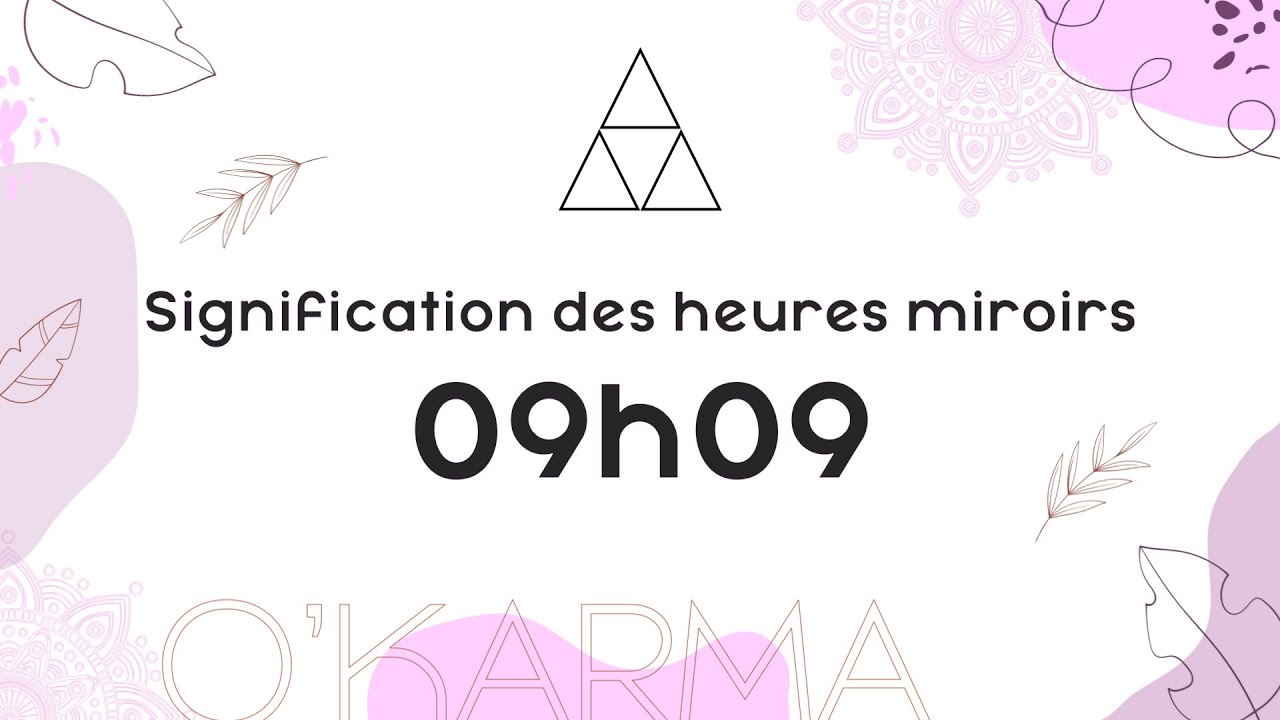 🕛 HEURE MIROIR 09h09 - Interprétation et Signification angélique