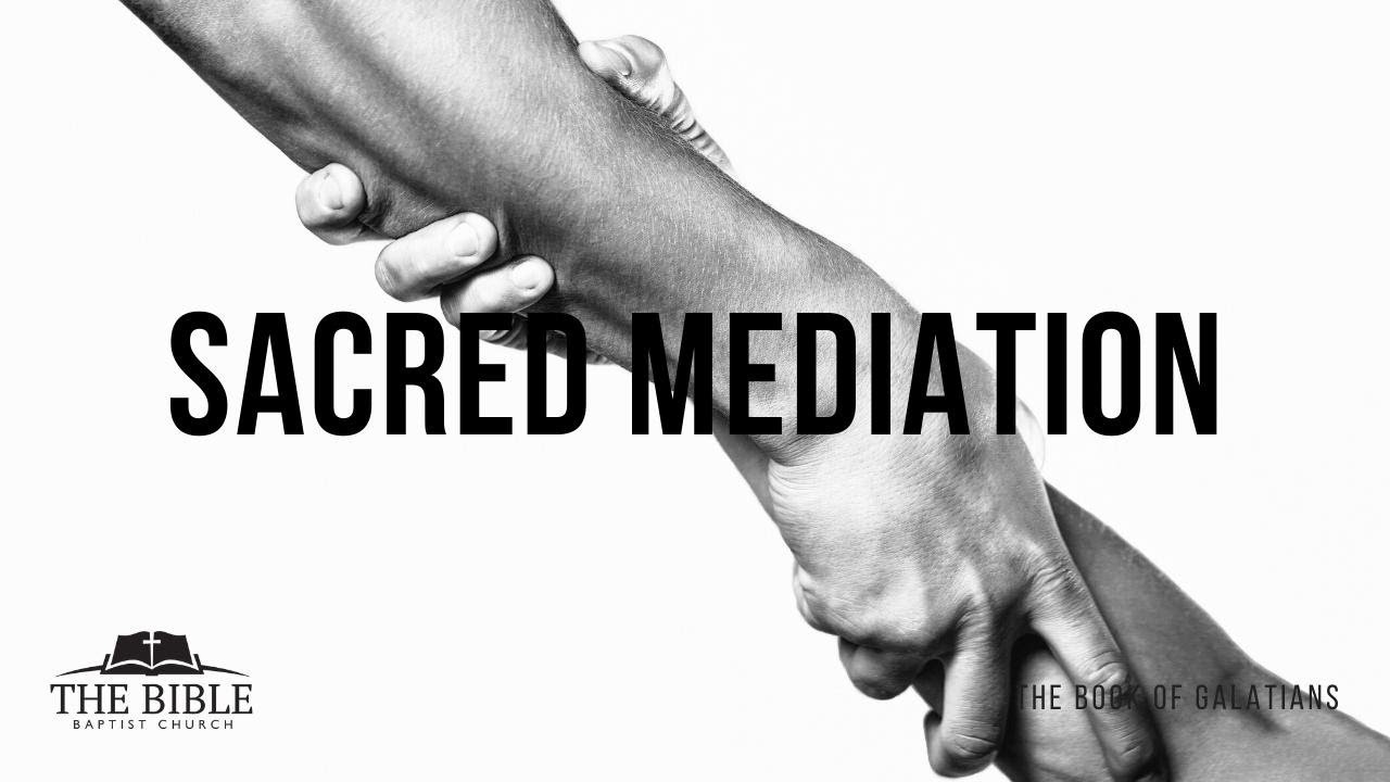 Sacred Mediation | Galatians - Lesson 17