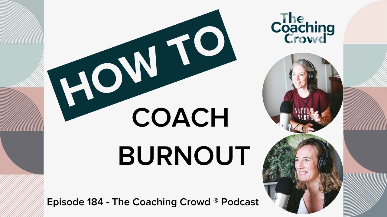 Episode 184 How to Coach Burnout