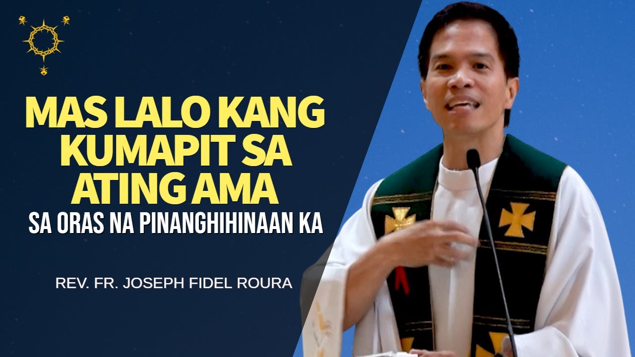 *A MUST WATCH HOMILY!* Mas lalo kang kumapit sa ating Ama sa oras na pinanghihinaan ka. | Fr. Roura