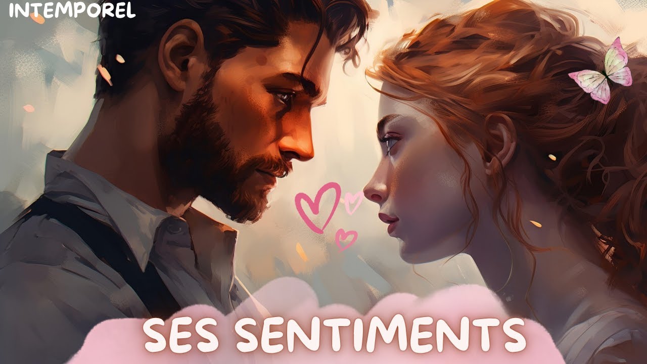 SES SENTIMENTS pour TOI 💞 actuellement - intemporel