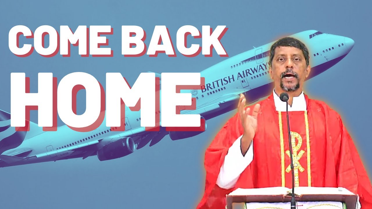 Sermon - Come back home - Portun ghora yo - Fr. Bolmax Pereira