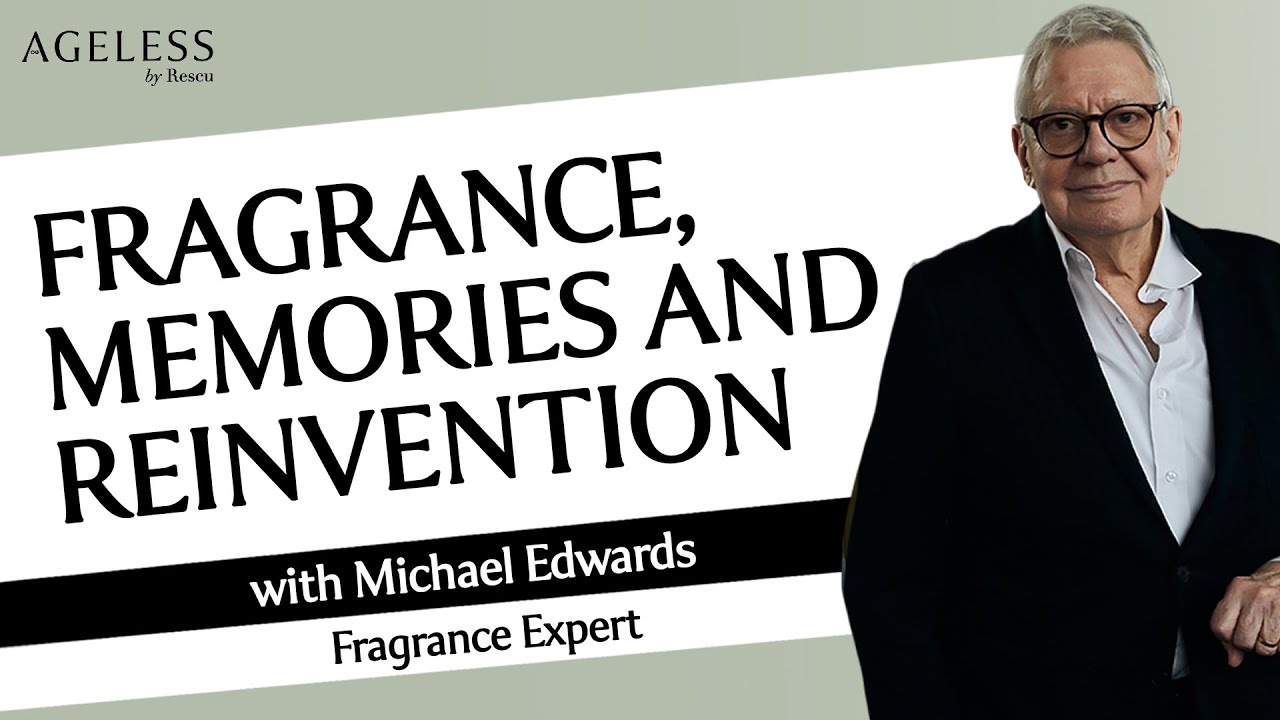 Fragrance, Memories and Reinvention with Michael Edwards