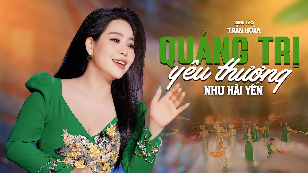 Quảng Trị Yêu Thương - Như Hải Yến | Sáng tác: Trần Hoàn |