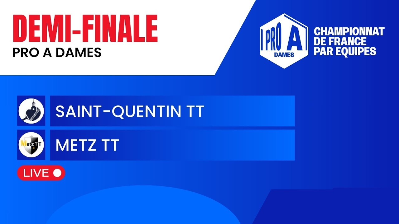 PRO A DAMES | DEMI-FINALE | SAINT-QUENTIN TT vs METZ TT