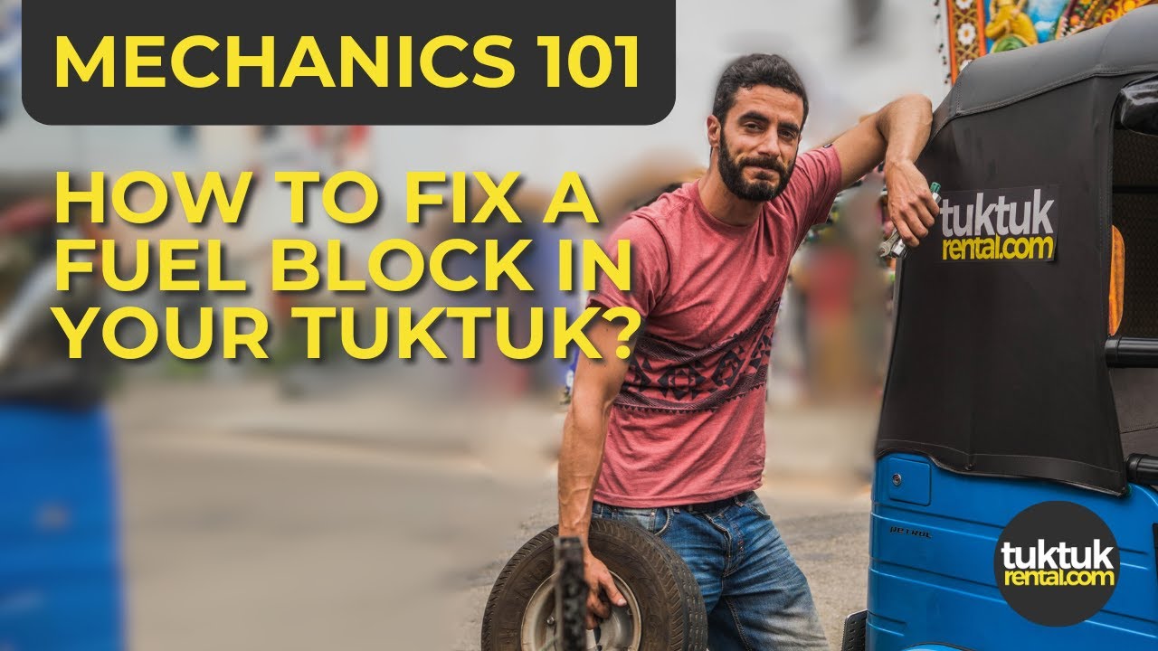 How to fix a fuel block in your Tuktuk?