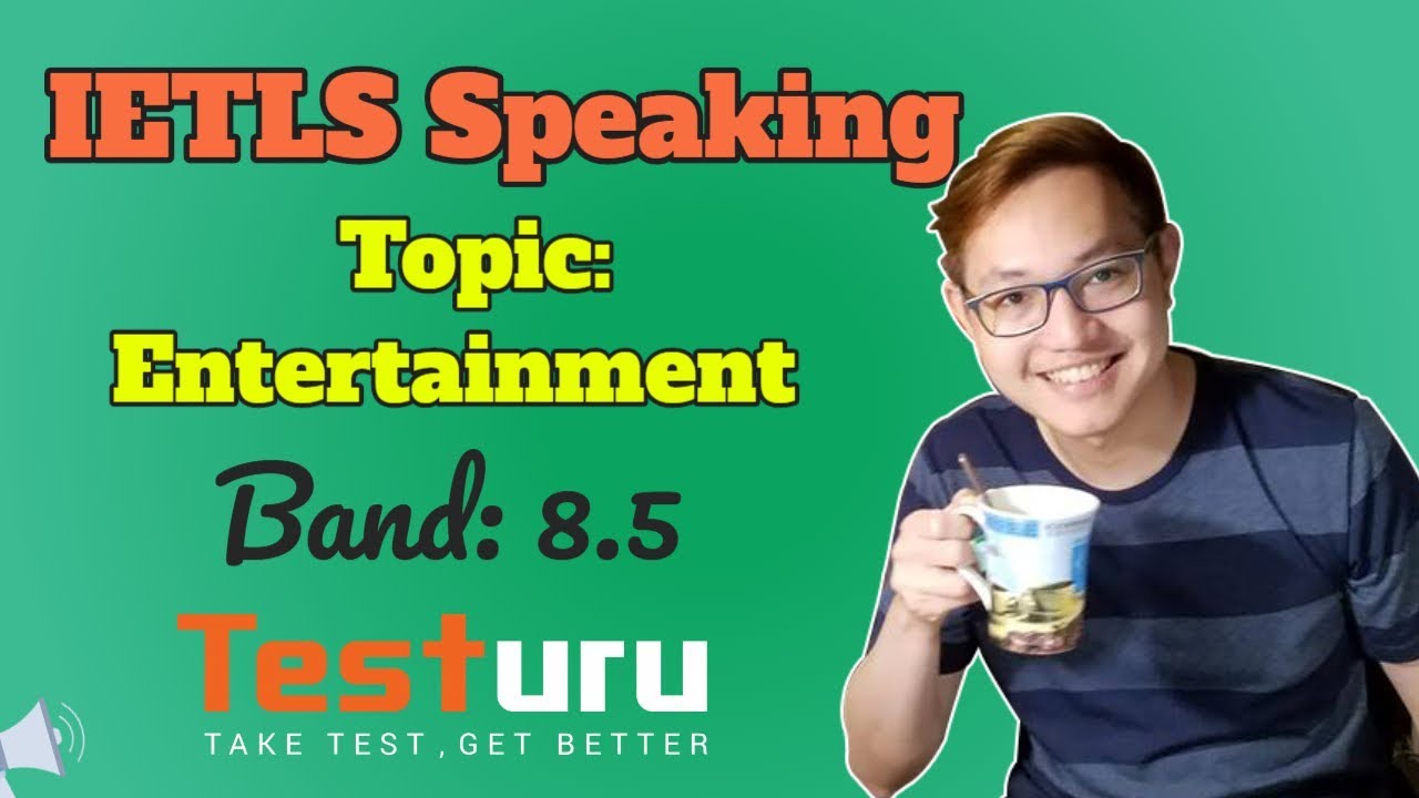 Real Practice IELTS SPEAKING Online with Mr. John Tran |Topic: Entertainment| Band 8.5 | TESTURU.com