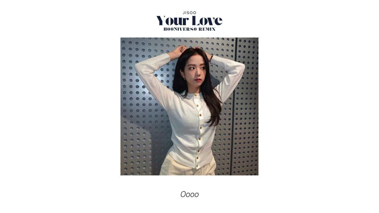 JISOO - Your Love (HOONIVERSO Remix)