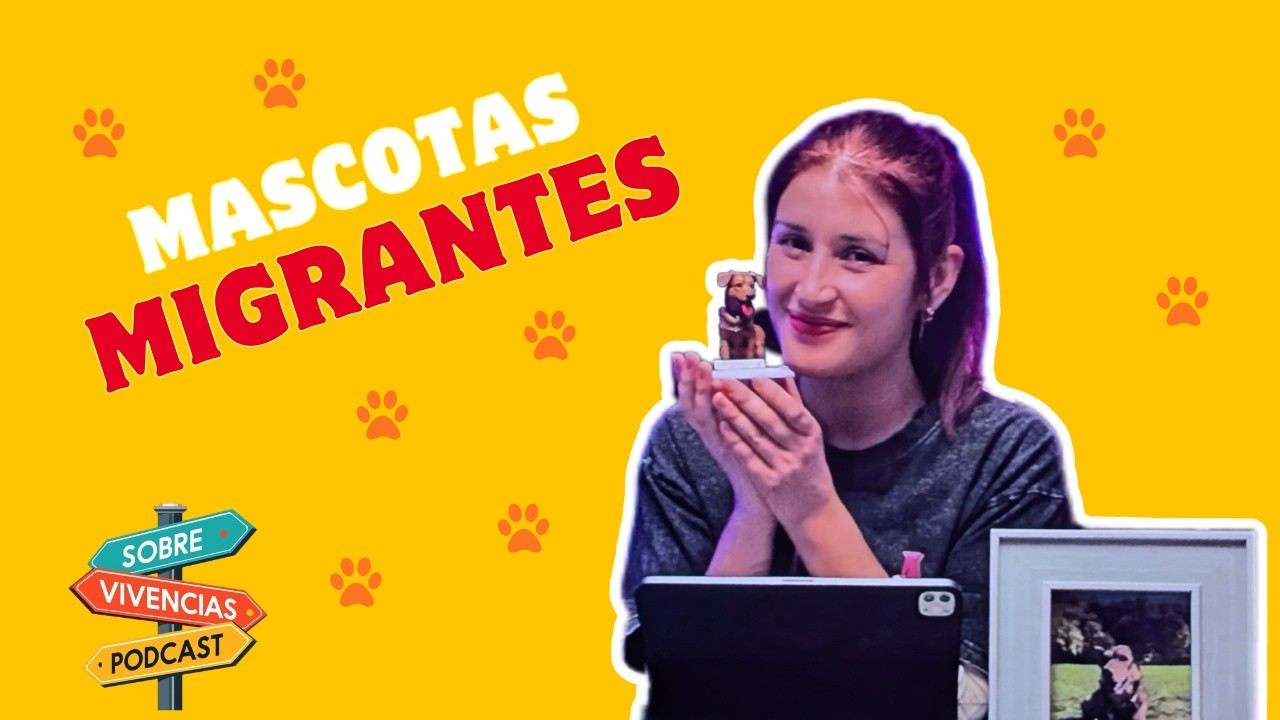 Vale la pena traer una mascota cuando migras?- Ep. Especial
