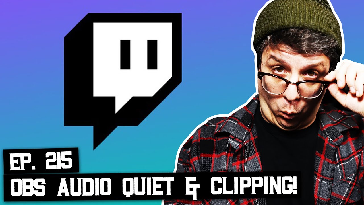 Why is OBS Clipping at -6dB, Twitch Safety Advisory Council, and more (BSP-215)