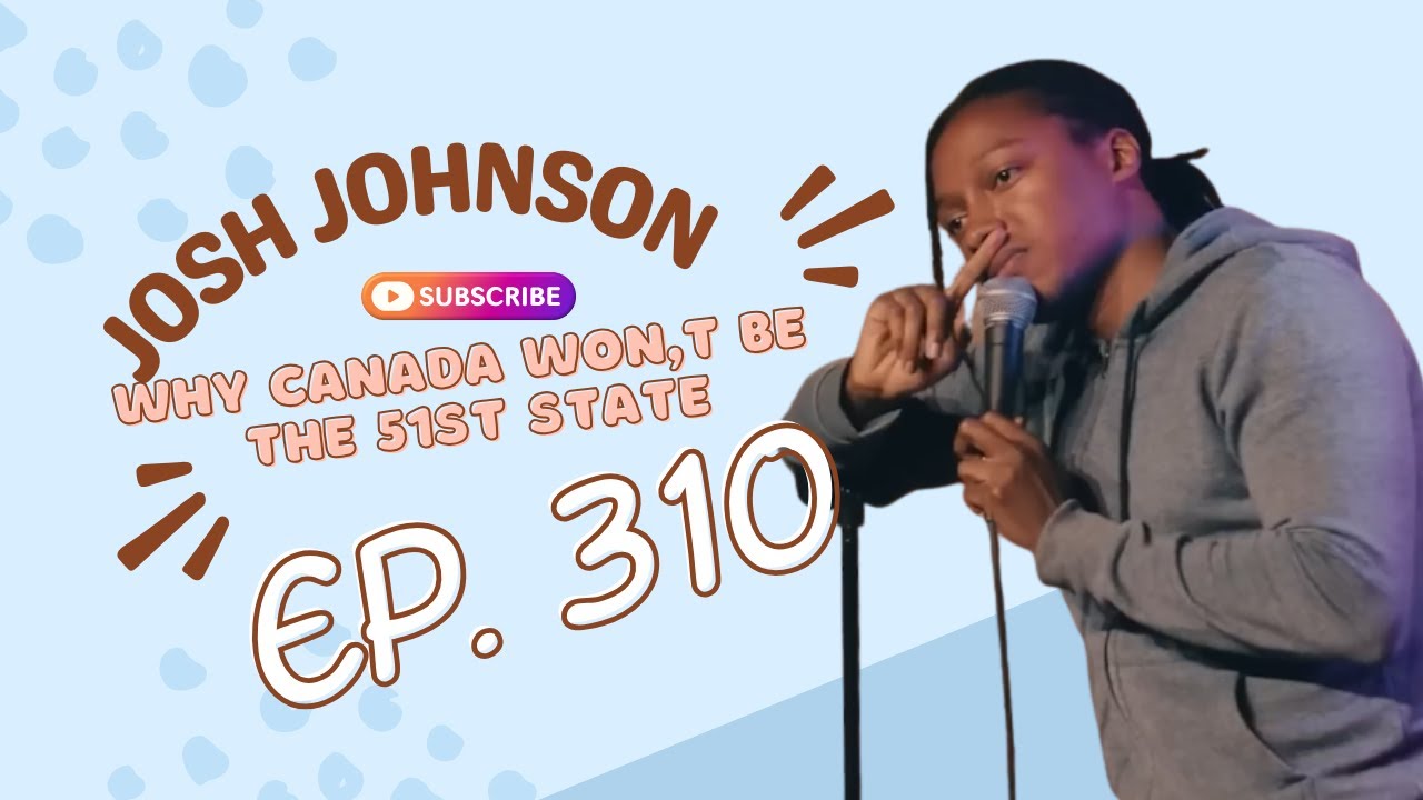 Josh Johnson on why Canada won't be the 51st state 🇨🇦 #310