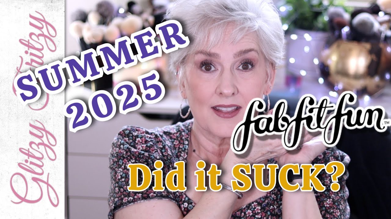 Summer 2025 FabFitFun ... Did it Suck?