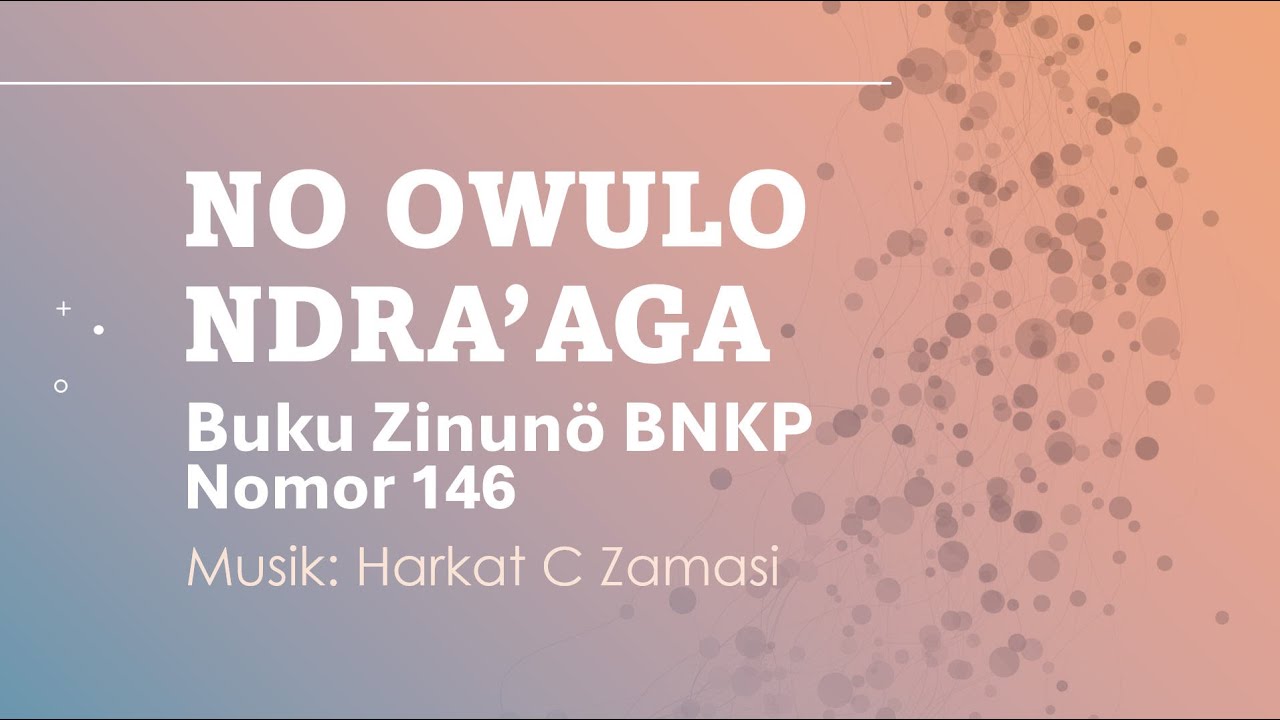 BZ 146 - No Owulo Ndra’aga - Buku Zinunö BNKP