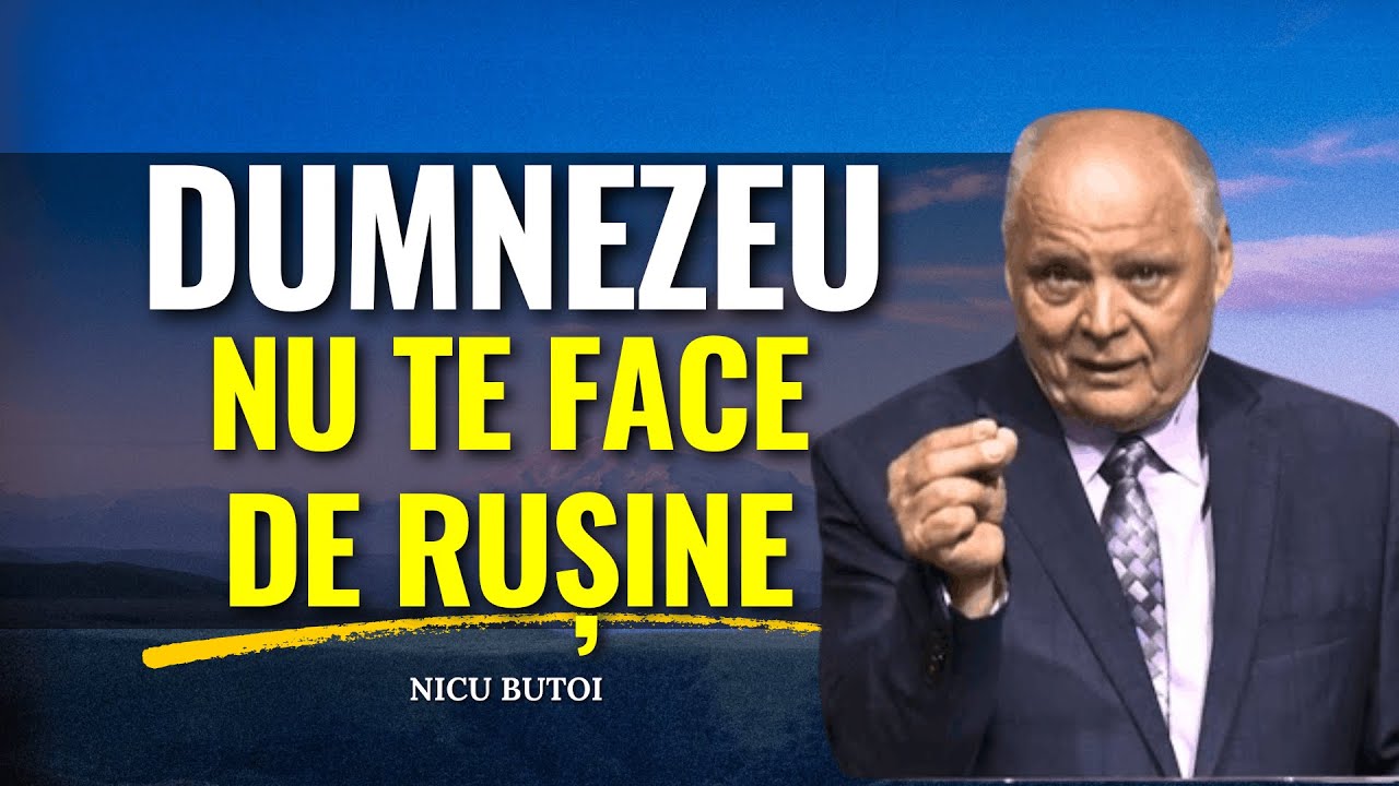 Nicu Butoi - Dumnezeu nu te va face de rușine - Să nu te temi! - predici creștine