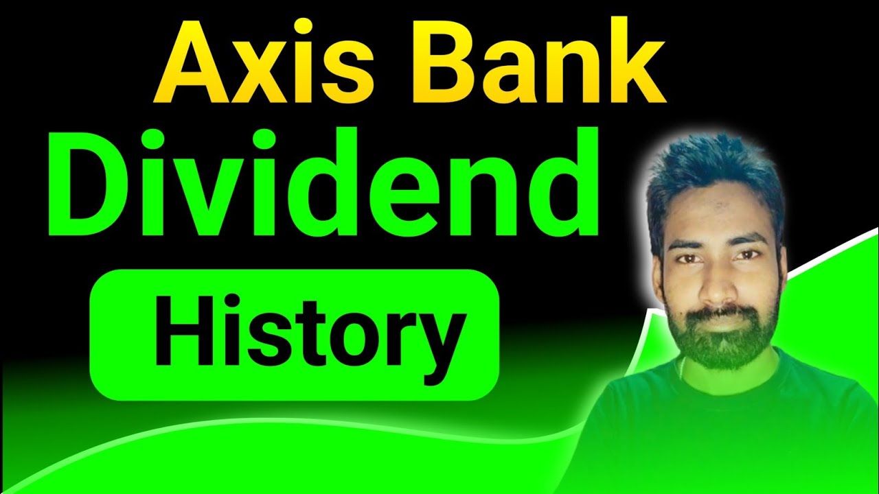 Axis Bank share dividend || Axis Bank share dividend history