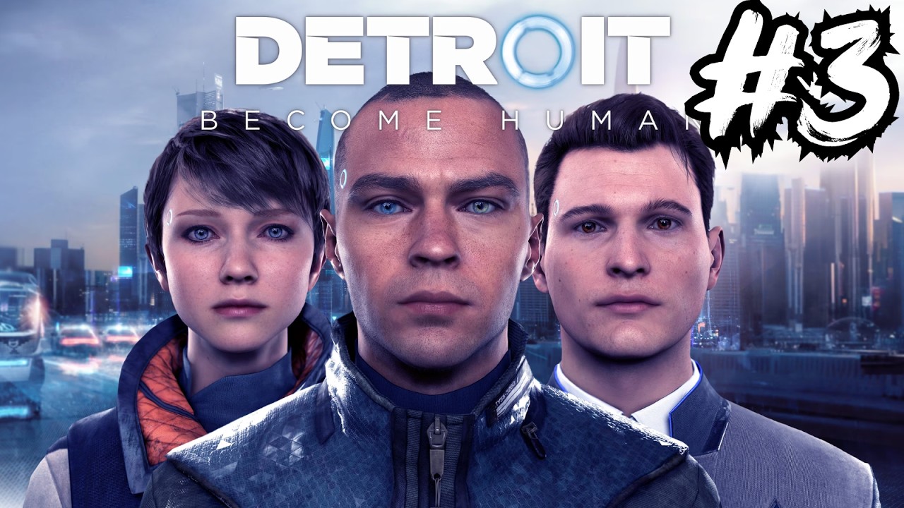TIẾP TỤC CUỘC HÀNH TRÌNH CỦA NHỮNG ANDROID NỔI LOẠN | Detroit: Become Human | #3
