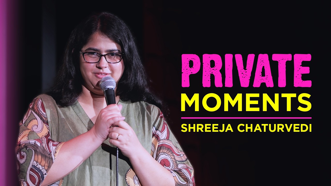 Private Moments - Stand-up Comedy by Shreeja Chaturvedi