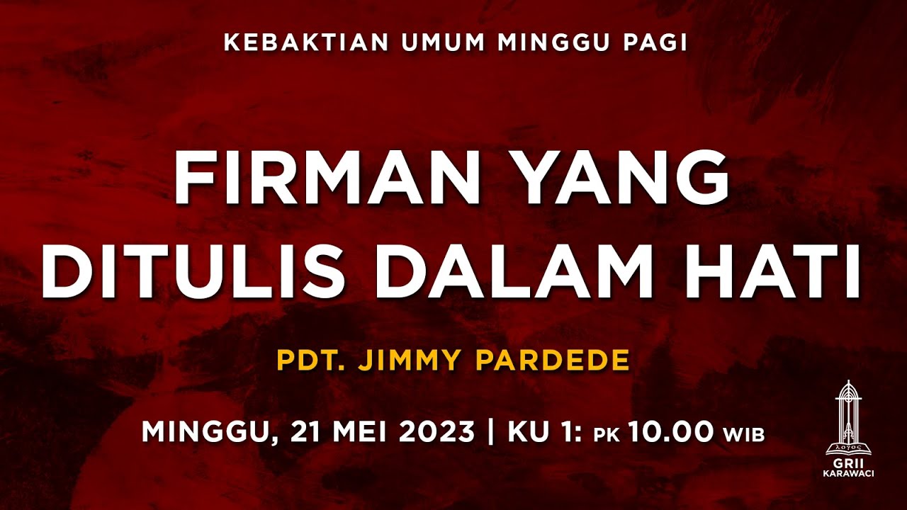 FIRMAN YANG DITULIS DALAM HATI - Pdt. Jimmy Pardede - Kebaktian Pagi - 21 Mei 2023