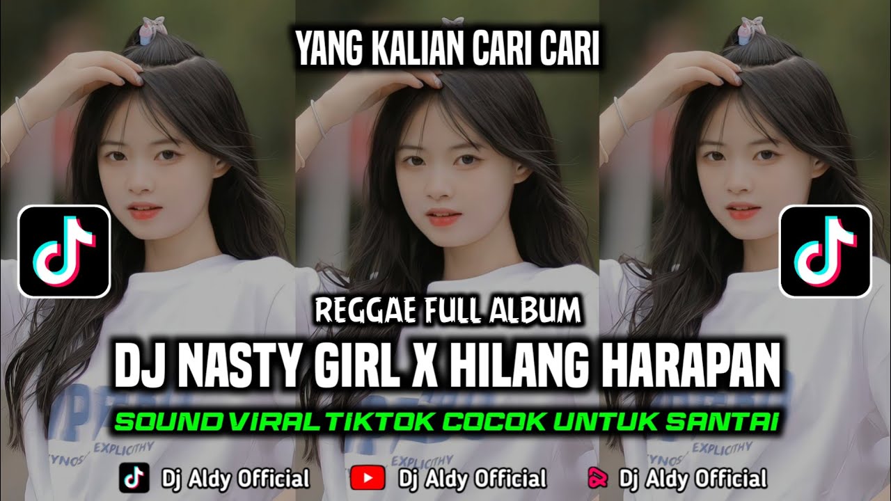 DJ REGGAE NASTY GIRL X HILANG HARAPAN FULL ALBUM COCOK UNTUK SANTAI YANG KALIAN CARI