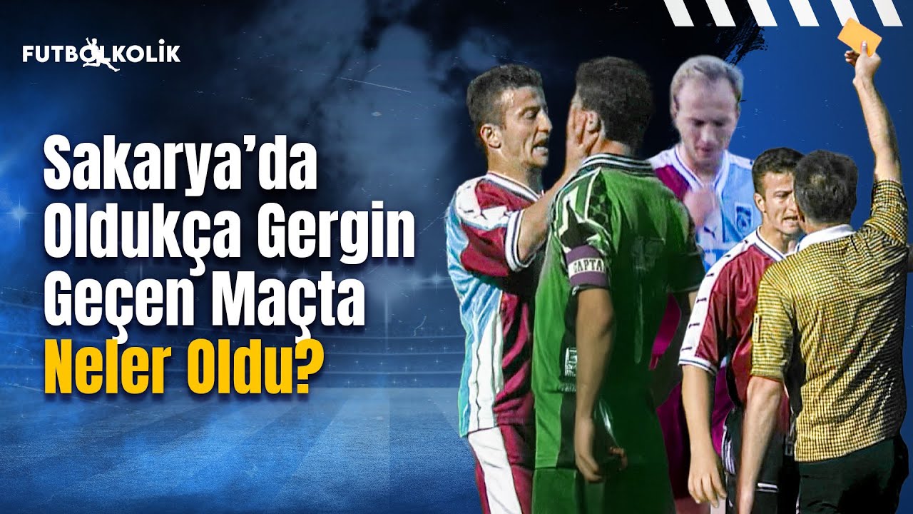Sakaryaspor-Trabzonspor 1998-99 Sezonu | Sakarya'da Oldukça Gergin Geçen Maçta Neler Oldu?