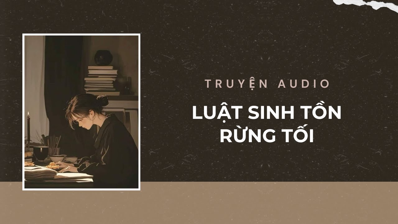 Audio Tâm Lý Tội Phạm / Luật Sinh Tồn Rừng Tối | Trần Thiên Minh