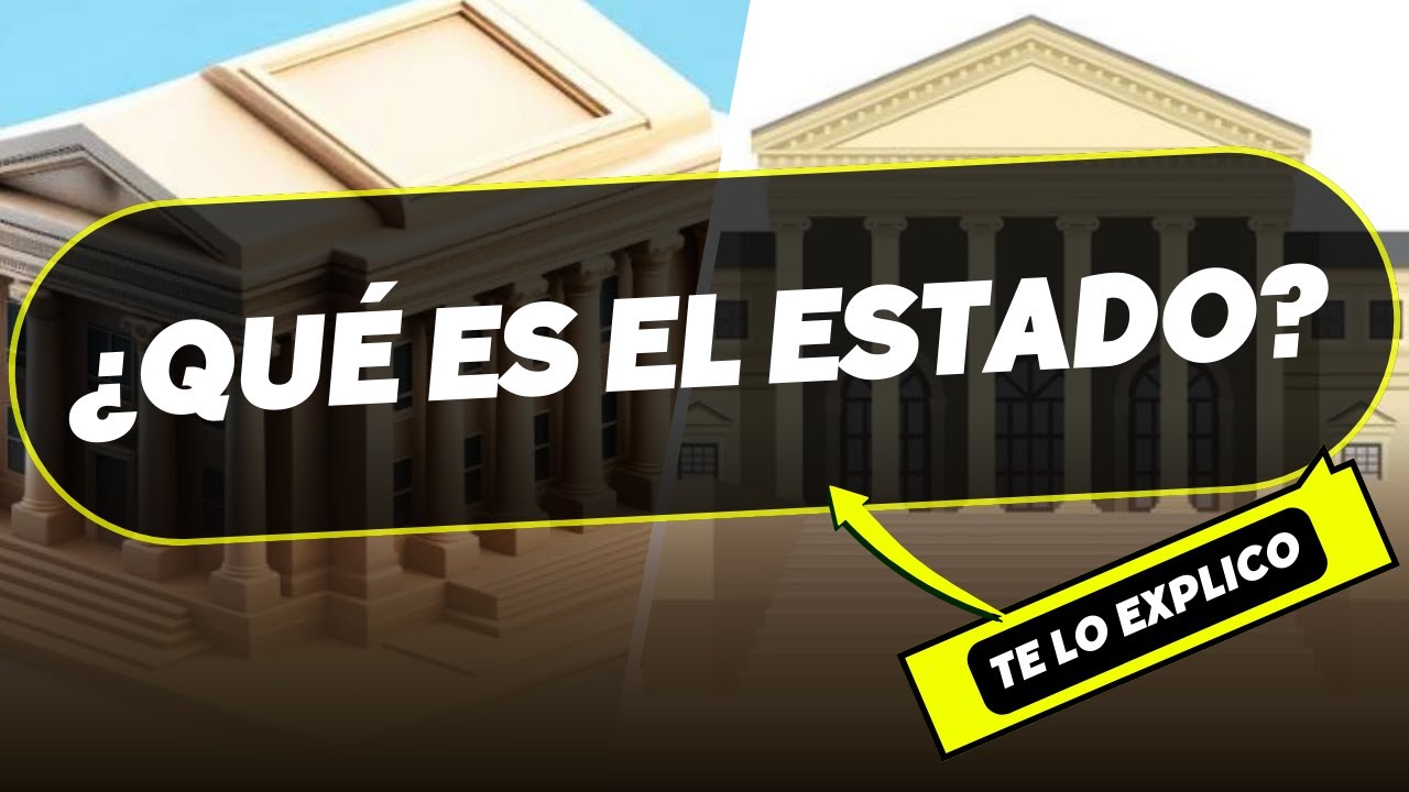 ¿Qué es el Estado? Explicación Facil