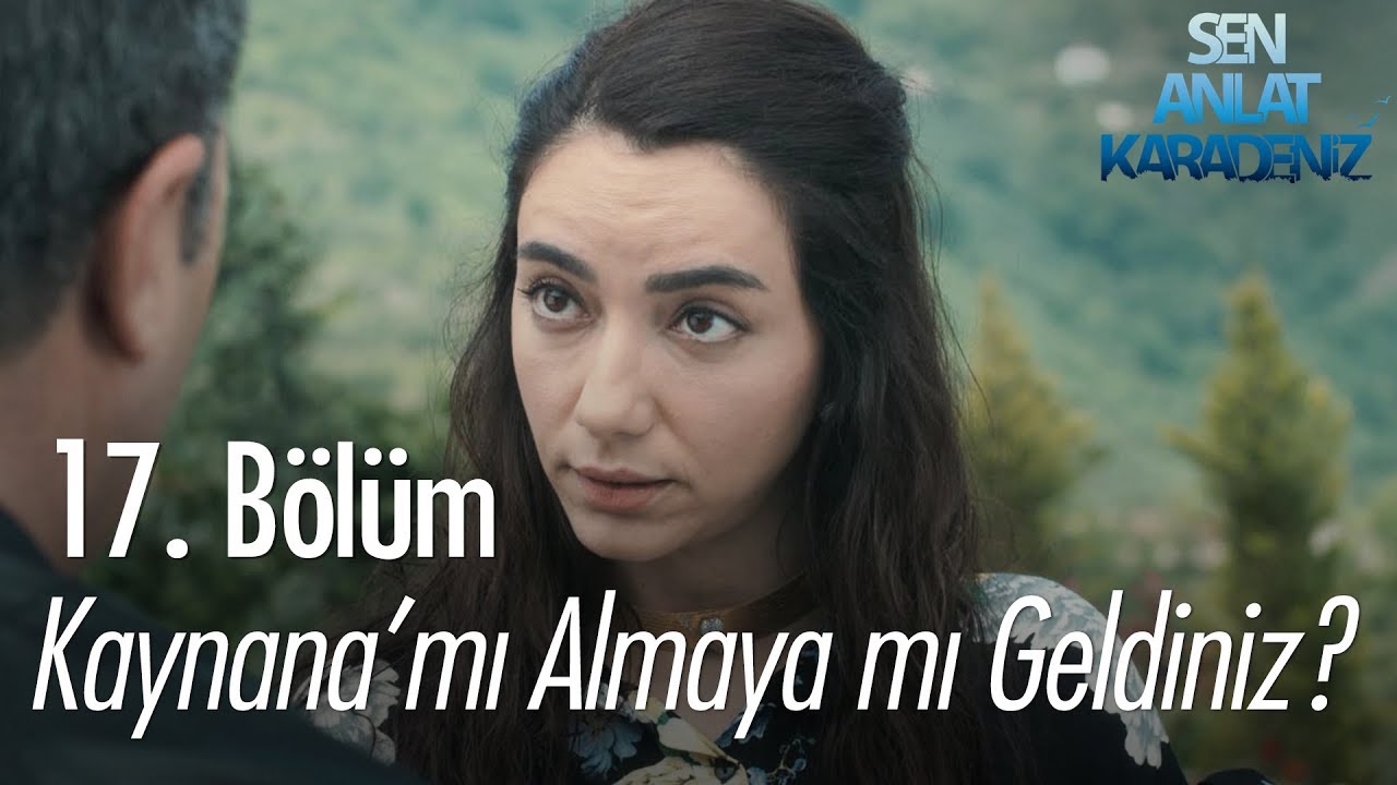 Kaynanamı almaya mı geldiniz? - Sen Anlat Karadeniz 17. Bölüm