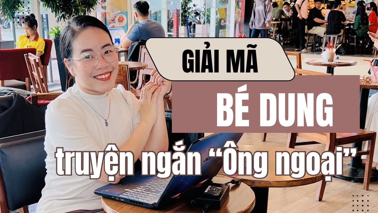 GIẢI MÃ NHÂN VẬT DUNG TRONG TRUYỆN NGẮN 
