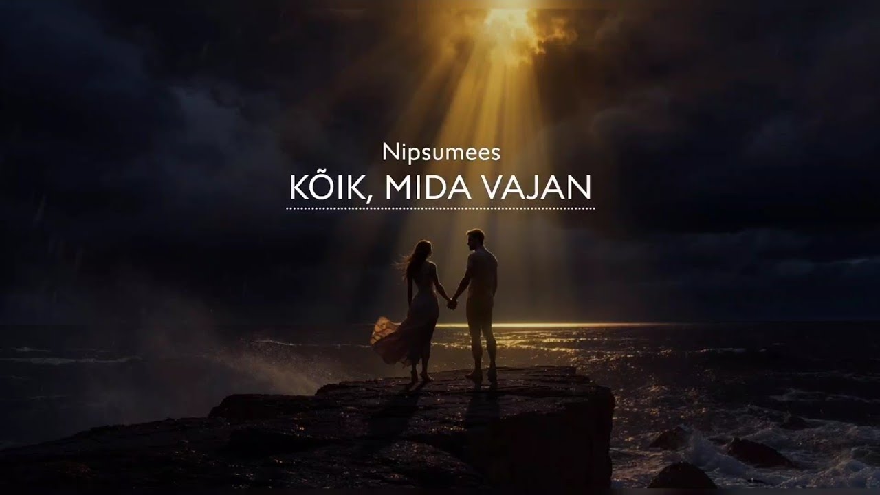 Nipsumees - Kõik, mida vajan (Rock ballaad)