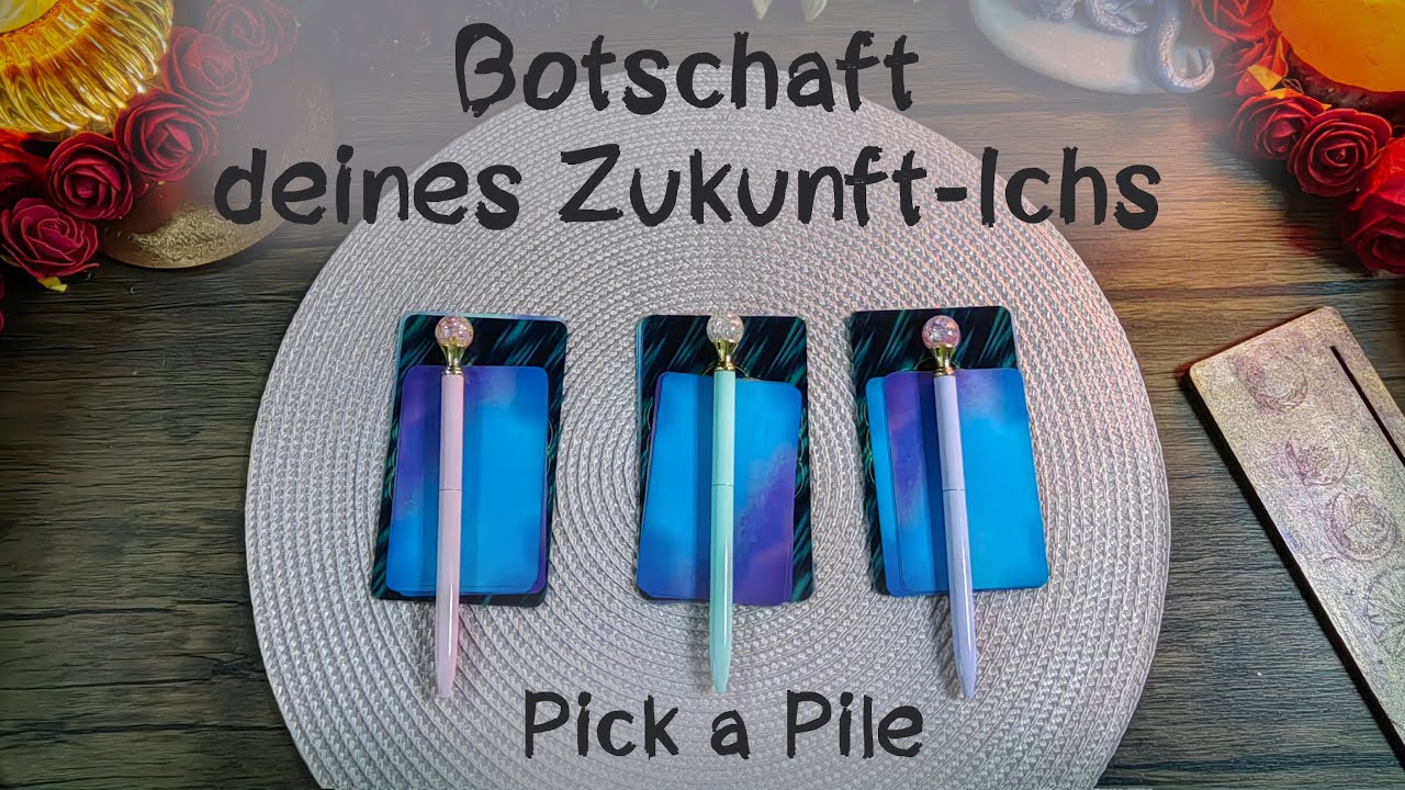 🔮Botschaft von deinem Zukunfts-Ich🔮 Pick a Pile🔮Auswahlorakel