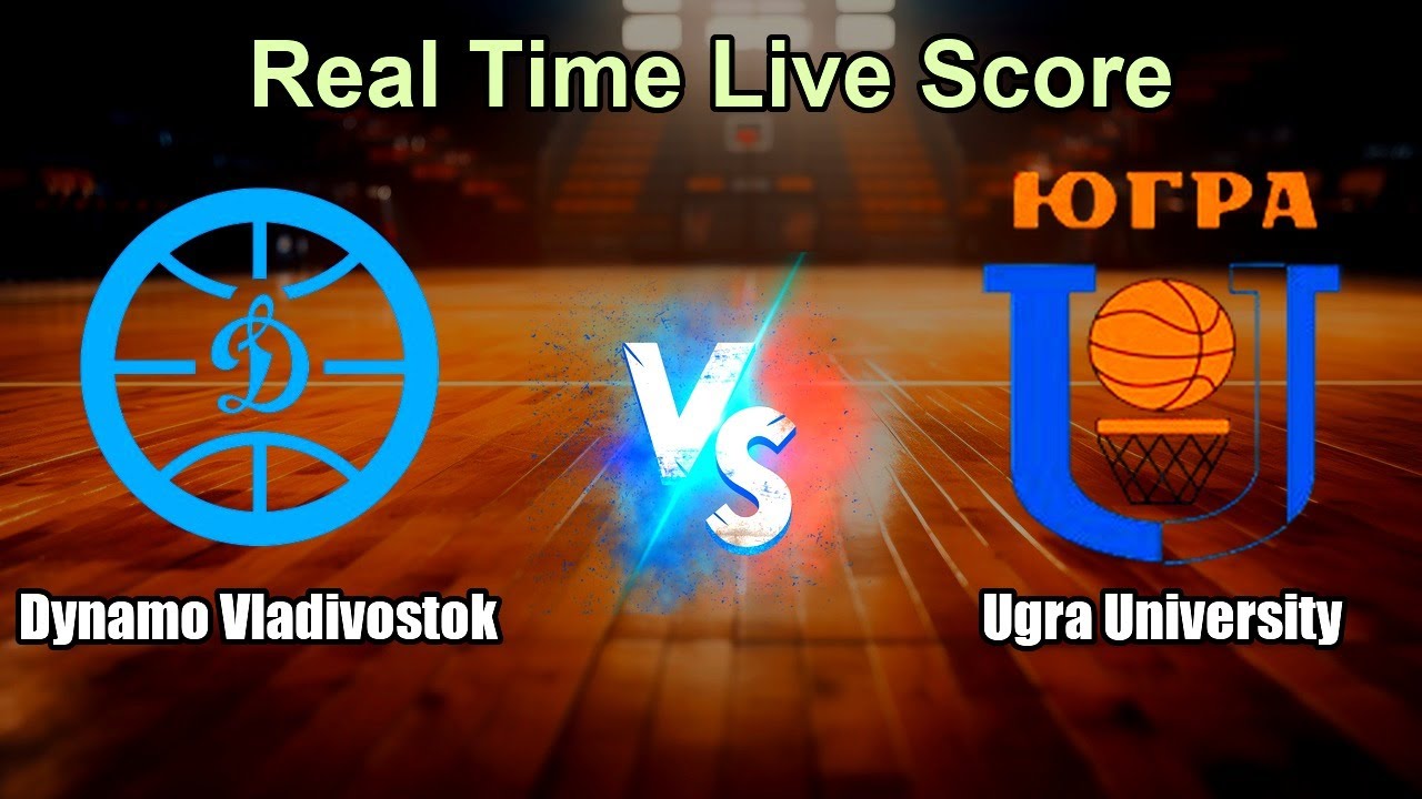 Dynamo Vladivostok vs Ugra University Live Score - Russia Basketball Super League