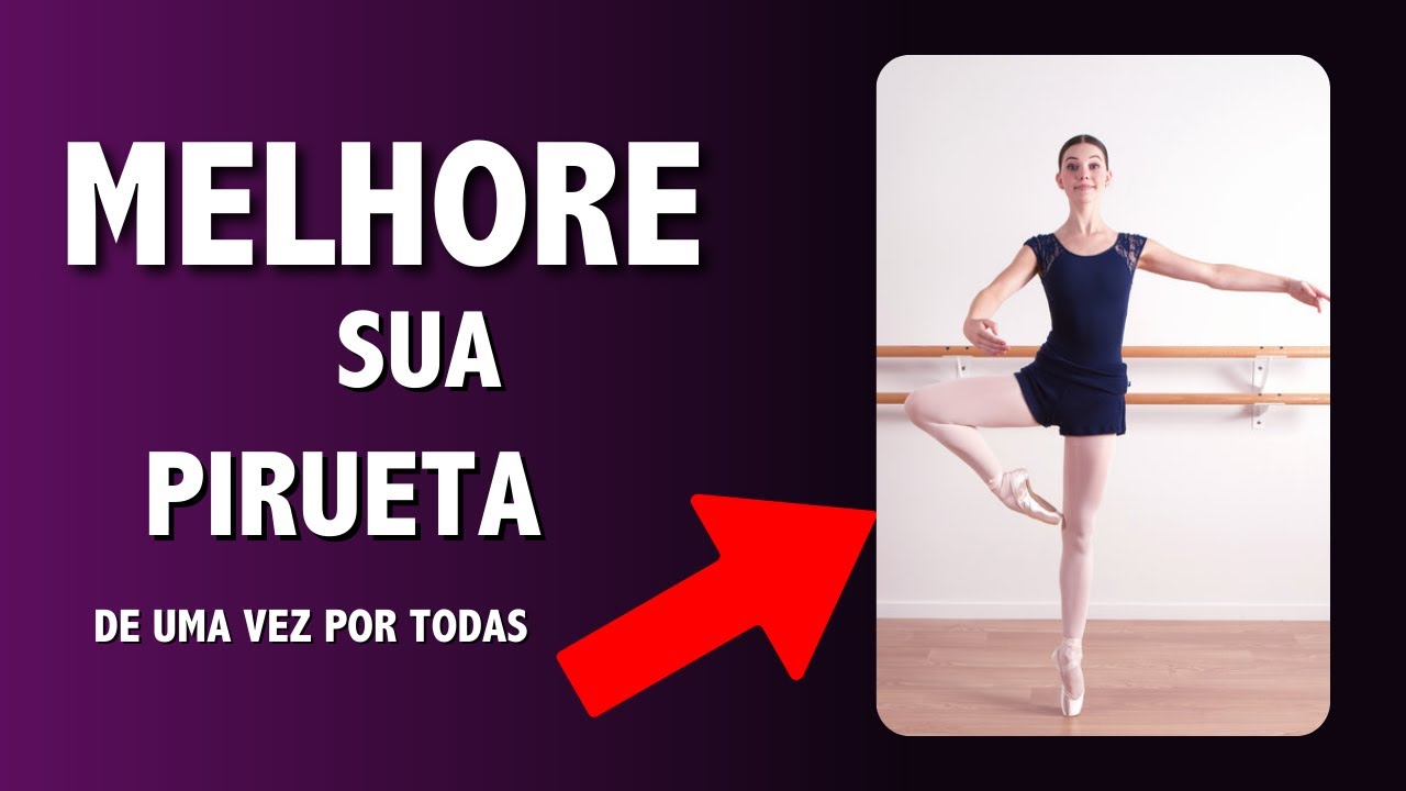 COMO MELHORAR SUAS PIRUETAS NO BALLET
