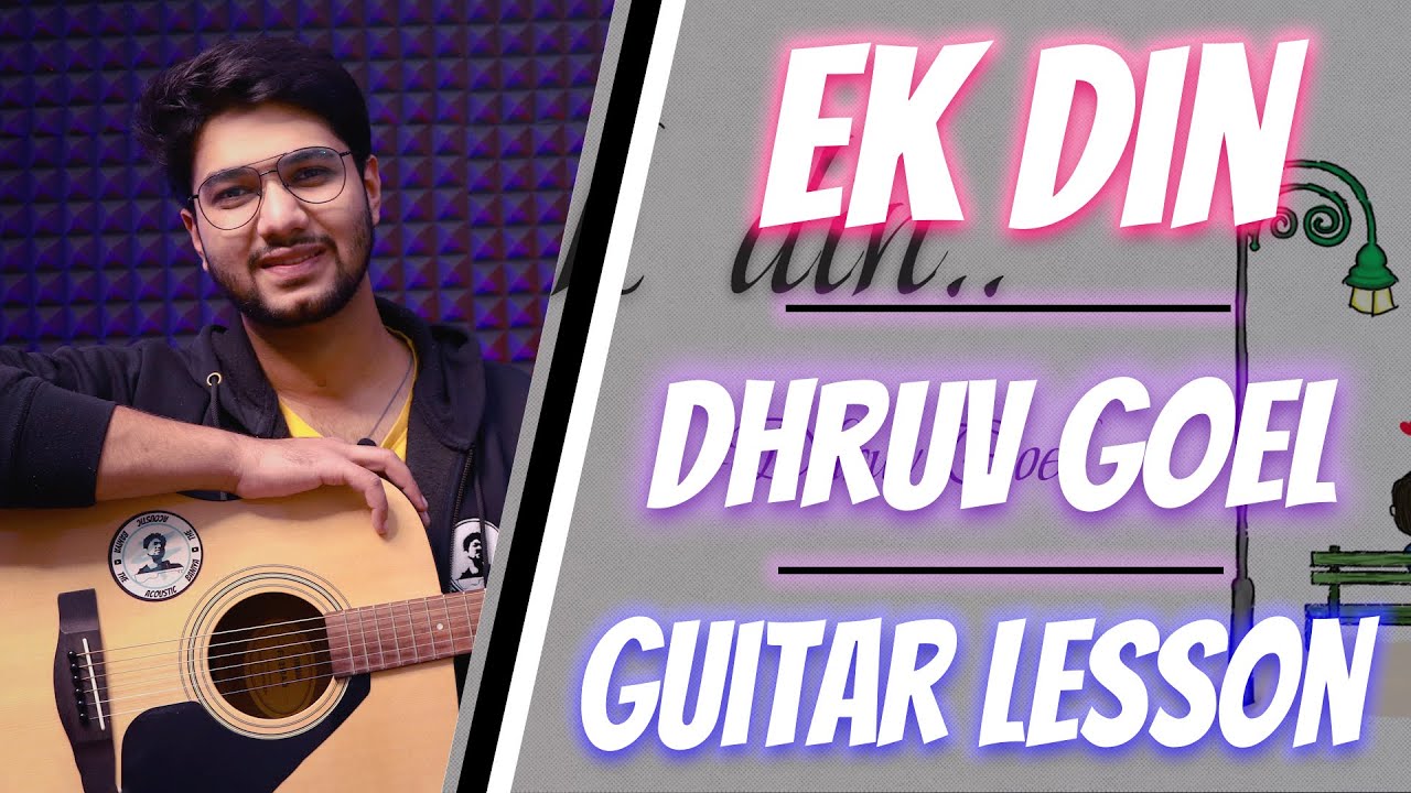 Ek Din , Dhruv Goel , Guitar Lesson , Chords , The Acoustic Baniya