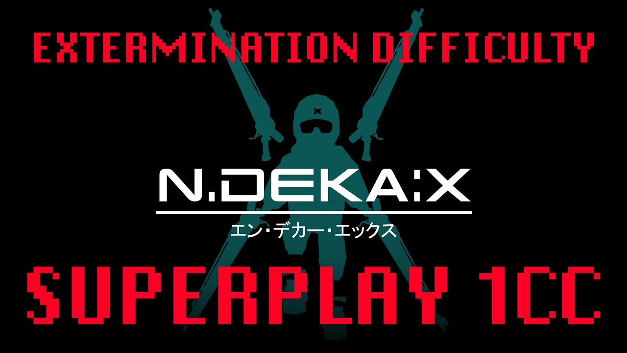 N.DEKA:X - Superplay (1 Coin Clear, Hardest Difficulty, Highest score)