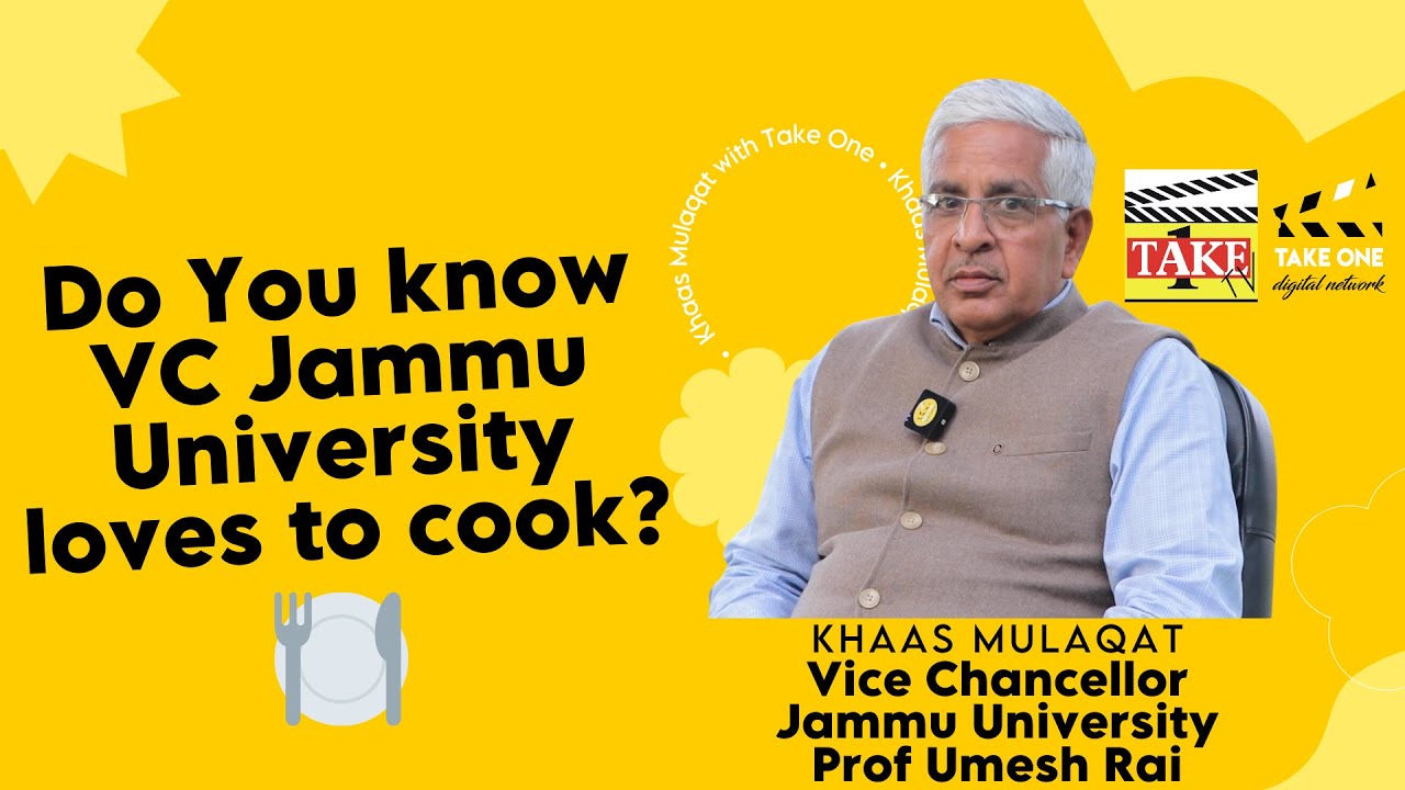 Do You know Vice Chancellor Jammu University Prof Umesh Rai loves to cook? | Take One Khaas Mulaqat