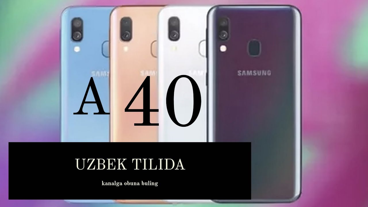 GALAXY A40 UZBEK TILIDA MA'LUMOT ...... UZBEKCHA OBZOR