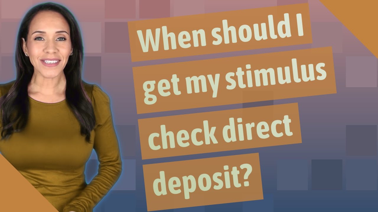 When should I get my stimulus check direct deposit?