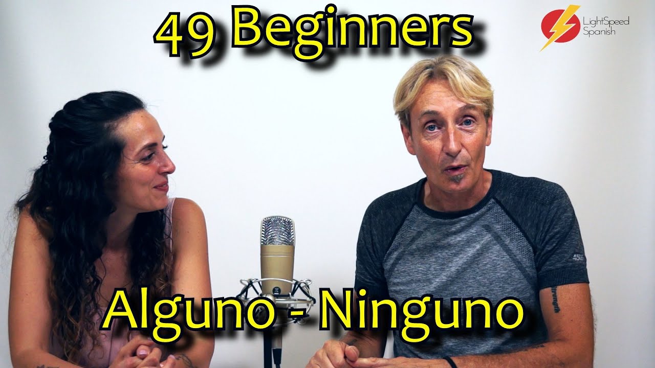 49 Beginners Alguno vs Ninguno LightSpeed Spanish