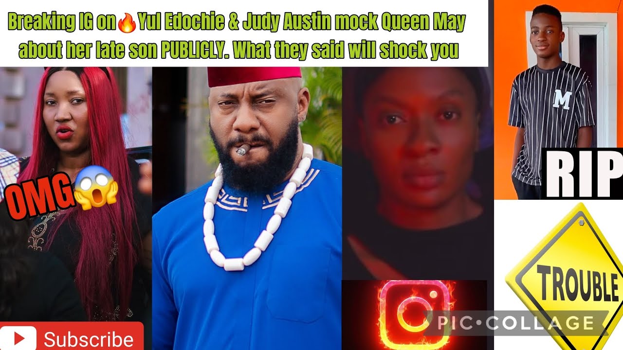 Breaking IG on 🔥 Yul Edochie & Judy Austin mock Queen May about her late son PUBLICLY 