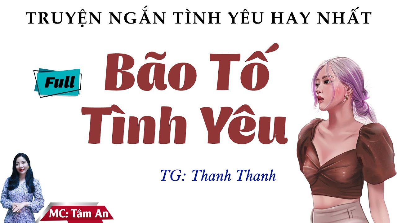 Truyện Ngắn Tình Yêu Hay Nhất - Bão Tố Tình Yêu (Full) - Diễn Đọc MC Tâm An - Nghe Truyện Ngủ Ngon