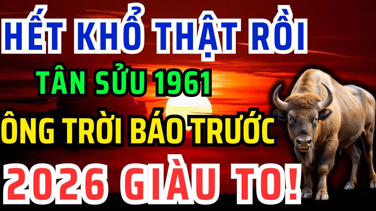 Chúc mừng Tuổi Tân Sửu 1961 Năm 2026 Đổi vận Giàu to, kẻ từng coi thường bạn giờ không với tới!