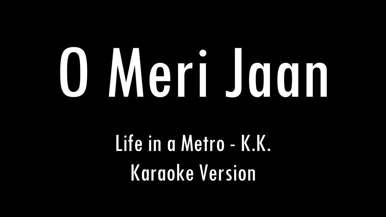 O Meri Jaan | Life In A Metro | K.K. | Karaoke With Lyrics | Only Guitar Chords...