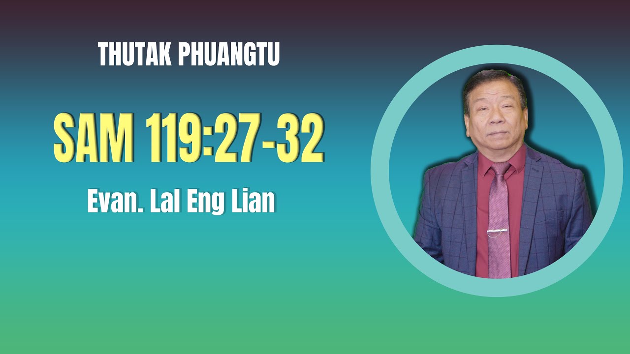 Evan. Lal Eng Lian  | Sam 119:27-32 (Sermon)