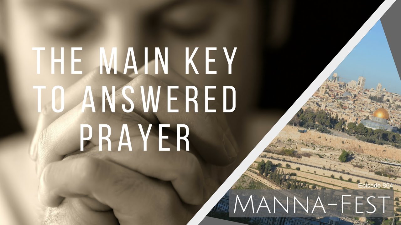 The Main Key to Answered Prayer| Episode 864